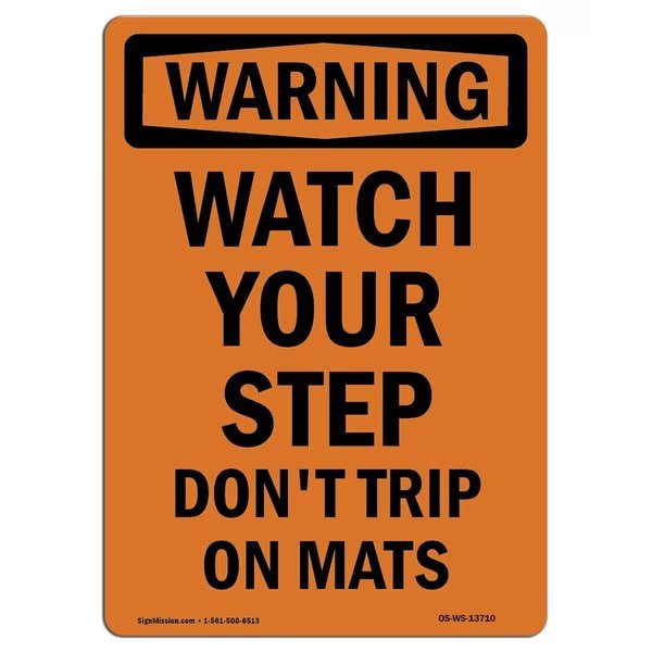 OSHA WARNING Sign, Watch Your Step Don't Trip On Mats, 14in X 10in Decal, 10